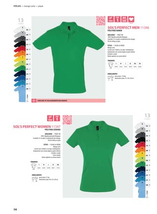 58
=TWINT
102 T
360 T
384 T
312 T
145 T
400 T
301 T
280 T
272 T
319 T
241 T
321 T
200 T
ABDTSOL’S PERFECT MEN 11346
ABSOL’S PERFECTWOMEN 11347
=TWINT
102 T
360 T
384 T
312 T
145 T
400 T
301 T
280 T
272 T
319 T
241 T
321 T
200 T
13coRES
13coRES
Pólos — manga curta — piqué
PÓLO PARA HOMEM
QUALIDADE — PIQUÉ 180
100% Algodão penteado Ringspun
Canelado 1x1 na gola e acabamento das mangas
Fita de reforço na gola
ESTILO — CASUAL & CHIQUE
Manga curta
Carcela com 2 botões à cor tipo «madrepérola»
Acabamento com costura dupla na parte inferior
Cortado e cosido
Botão suplente na costura lateral
TAMANHOS
A/B
S M L XL XXL 3XL
70/49 72/52 74/55 76/58 79/61 82/64
EMBALAMENTO
5 50
peso/caixa: 13,8 kg
dimensões/caixa: 57 x 38 x 28 cm
PÓLO PARA SENHORA
QUALIDADE — PIQUÉ 180
100% Algodão penteado Ringspun
Canelado 1x1 na gola e acabamento das mangas
Fita de reforço na gola
ESTILO — CASUAL & CHIQUE
Manga curta
Carcela com 3 botões à cor tipo «madrepérola»
Acabamento com costura dupla na parte inferior
Cortado e cosido
Corte cintado
Botão suplente na costura lateral
TAMANHOS
A/B
S M L XL XXL
63/42 65/45 67/48 69/51 71/54
EMBALAMENTO
5 50
peso/caixa: 9,1 kg
dimensões/caixa: 46 x 33 x 28 cm
CANELADO 1X1 NO ACABAMENTO DAS MANgAS
 