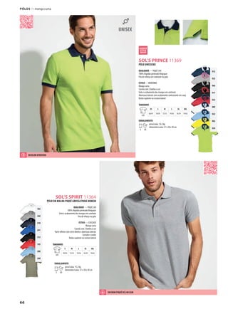 66
ZSOL’S PRINCE 11369
SOL’S SPIRIT 11364
912
923
966
917
925
989
922
902
924
102
360
318
241
312
145
200
268
Pólos — manga curta
PÓLO UNISSEXO
QUALIDADE — PIQUÉ 190
100% Algodão penteado Ringspun
Fita de reforço em contraste na gola
ESTILO — MODERNO
Manga curta
Carcela com 2 botões à cor
Gola e acabamento das mangas em contraste
Aberturas laterais com acabamento contrastante em sarja
Botão suplente na costura lateral
TAMANHOS
A/B
XS S M L XL XXL
68/47 70/50 72/53 74/56 76/59 79/62
EMBALAMENTO
5 50
peso/caixa: 14,3 kg
dimensões/caixa: 57 x 38 x 28 cm
PÓLO EM MALHA PIQUÉ GROSSA PARA HOMEM
QUALIDADE — PIQUÉ 240
100% Algodão penteado Ringspun
Gola e acabamento das mangas em canelado
Fita de reforço na gola
ESTILO — CLÁSSICO
Manga curta
Carcela com 2 botões à cor
Parte inferior com corte direito e aberturas laterais
Cortado e cosido
Botão suplente na costura lateral
TAMANHOS
A/B
S M L XL XXL
70/50 72/53 74/56 76/59 79/62
EMBALAMENTO
5 50
peso/caixa: 15,2 kg
dimensões/caixa: 57 x 38 x 30 cm
UM BOM PIQUÉ DE 240 GSM
BIcOLOR ATREvIDO
 