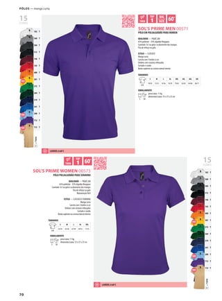 70
g
g
g
=TWINT
102 T
360 T
384 T
312 T
146 T
145 T
400 T
301 T
272 T
264 T
319 T
241 T
200 T
712 T
115 T
ABXSOL’S PRIME WOMEN 00573
ABDXSOL’S PRIME MEN 00571
g
g
g
=TWINT
102 T
360 T
384 T
312 T
146 T
145 T
400 T
301 T
272 T
264 T
319 T
241 T
200 T
712 T
115 T
15CoRES
15CoRES
PÓLO POLIALGODÃO PARA SENHORA
QUALIDADE — PIQUÉ 200
65% poliéster - 35% algodão Ringspun
Canelado 1x1 na gola e acabamento das mangas
Fita de reforço na gola
Manutenção fácil
ESTILO — CLÁSSICO E FEMININO
Manga curta
Carcela com 3 botões à cor
Ombros com costuras reforçadas
Cortado e cosido
Botão suplente na costura lateral interior
TAMANHOS
A/B
S M L XL XXL
63/43 65/46 67/49 69/52 71/55
EMBALAMENTO
5 50
peso/caixa: 11 kg
dimensões/caixa: 53 x 37 x 23 cm
PÓLO EM POLIALGODÃO PARA HOMEM
QUALIDADE — PIQUÉ 200
65% poliéster - 35% algodão Ringspun
Canelado 1x1 na gola e acabamento das mangas
Fita de reforço na gola
ESTILO — CLÁSSICO
Manga curta
Carcela com 3 botões à cor
Ombros com costuras reforçadas
Cortado e cosido
Botão suplente na costura lateral interior
TAMANHOS
A/B
S M L XL XXL 3XL 4XL 5XL
70/50 72/53 74/56 76/59 79/62 82/65 84/68 86/71
EMBALAMENTO
5 50
peso/caixa: 11 kg
dimensões/caixa: 53 x 37 x 23 cm
Pólos — manga curta
LAvávEL A 60°C
LAvávEL A 60°C
 