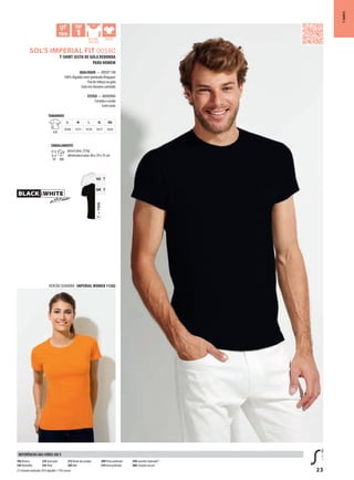 23
TTWIN=
102 T
309 T
ABNTSOL’S IMPERIAL FIT 00580
versão senhora : IMPERIAL WOMEN 11502
T-SHIRT JUSTA DE GOLA REDONDA
PARA HOMEM
QUALIDADE — JerseY 190
100% algodão semi-penteado ringspun
Fita de reforço na gola
Gola em elastano canelado
ESTILO — MoDerna
Cortada e cosida
Corte justo
TAMANHOS
a/B
S M L XL XXL
70/48 72/51 74/54 76/57 78/61
EMBALAMENTO
10 100
peso/caixa: 23 kg
dimensões/caixa: 60 x 39 x 35 cm
T-SHIRTS
102 Branco
145vermelho
235 azul pato
241 real
272verde dos prados
305 Mel
309 Preto profundo
319 azul profundo
350 Cinzento matizado(1)
384 Cinzento escuro
(1)Cinzentomatizado:85%algodão/15%viscose
REFERÊNCIAS DAS CORES SOL’S
 