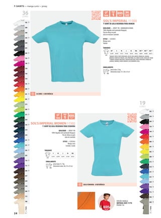24
TTWIN=
TTWIN=
ABCSOL’S IMPERIALWOMEN 11502
ABCDSOL’S IMPERIAL 11500
102 T
350 T
309 T
136 T
140 T
145 T
400 T
301 T
302 T
280 T
272 T
318 T
241 T
225 T
220 T
710 T
712 T
398 T
268 T
102 T
300
380
350 T
384
381
309 T
136 T
140 T
150
146
154
145 T
400 T
301 T
302 T
273
280 T
272 T
264
318 T
319
244
241 T
225 T
220 T
245
710 T
712 T
398 T
397
269
330
268 T
115
106 VERSÃO CRIANÇA:
IMPERIAL KIDS 11770
PÁGINA 156
19CORES
36CORES
T-SHIRTS — manga curta — jersey
T-SHIRT DE GOLA REDONDA PARA HOMEM
QUALIDADE — JERSEY 190 - GRAMAGEM ELEVADA
100% Algodão semi-penteado Ringspun
Fita de reforço na gola
Gola em elastano canelado
ESTILO — CLÁSSICA
Manga curta
Tubular
TAMANHOS
A/B
XS* S M L XL XXL 3XL** 4XL** 5XL**
62/49 69/50 72/53 74/56 76/58 78/62 80/64 84/68 88/72
*BRANCO, PRETO, PRETO PROFUNDO, COR-DE-ROSA MÉDIO,VERMELHO, LARANJA,
AMARELO,VERDE DOS PRADOS, AZUL PROFUNDO, CÉU, ROXO ESCURO, CHOCOLATE, KHAKI
**BRANCO, BRANCO MATIZADO, CINZENTO MATIZADO, PRETO PROFUNDO,VERMELHO,
LARANJA, AMARELO,VERDE GARRAFA, AZUL MARINHO E REAL
EMBALAMENTO
10 100
peso/caixa: 22 kg
dimensões/caixa: 57 x 38 x 35 cm
T-SHIRT DE GOLA REDONDA PARA SENHORA
QUALIDADE — JERSEY 190
100% Algodão semi-penteado Ringspun
Fita de reforço na gola
Gola em canelado
ESTILO — CLÁSSICA
Manga curta
Cortada e cosida
TAMANHOS
A/B
S M L XL XXL
61/41 63/44 65/47 67/50 69/53
EMBALAMENTO
10 100
peso/caixa:13, 7 kg
dimensões/caixa: 46 x 33 x 35 cm
36 CORES - A REFERÊNCIA
GOLA FEMININA - A REFERÊNCIA
 