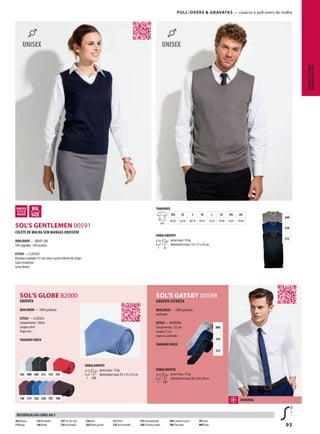 93
ZDSOL’S GENTLEMEN 00591
SOL’S GLOBE 82000
340
318
312
SOL’S GATSBY 00598
900
319
312
146 319 256 230 701 398
102 900 384 312 147 145
Pull-overs & Gravatas — casacos e pull-overs de malha
TAMANHOS
A/B
XXS XS S M L XL XXL 3XL
60/42 62/45 68/50 70/53 72/55 74/58 76/61 78/64
EMBALAMENTO
1 25
peso/caixa: 10 kg
dimensões/caixa: 55 x 37 x 26 cm
COLETE DE MALHA SEM MANGAS UNISSEXO
QUALIDADE — JERSEY 280
50% algodão - 50% acrílico
ESTILO — CLÁSSICO
Elastano canelado 1x1 nas cavas e parte inferior do artigo
Cavas modernas
Corte direito
GRAVATA
QUALIDADE — 100% poliéster
ESTILO — CLÁSSICA
Comprimento: 150cm
Largura: 8cm
Toque liso
TAMANHO ÚNICO
CAMISAS,PULL-OVERS,
GRAVATAS&AVENTAIS
MODERNA
EMBALAMENTO
1 200
peso/caixa: 11 kg
dimensões/caixa: 80 x 28 x 20 cm
GRAVATA ESTREITA
QUALIDADE — 100% poliéster
acetinado
ESTILO — MODERNA
Comprimento: 152 cm
Largura: 5 cm
Aspecto acetinado
TAMANHO ÚNICO
EMBALAMENTO
1 200
peso/caixa: 13 kg
dimensões/caixa: 81 x 35 x 25 cm
102 Branco
114 Bege
145Vermelho
146 Bordo
147 Cor-de-rosa
230 Azul medio
256 Real
264Verdegarrafa
312 Preto
318 Azul marinho
319 Azul profundo
340 Cinzento medio
384 Cinzento escuro
398 Chocolate
701 Lilas
900 Prata
REFERÊNCIAS DAS CORES SOL’S
 