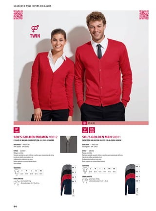 94
ASOL’S GOLDEN WOMEN 90012 ADSOL’S GOLDEN MEN 90011 =TWINT
340 T
312 T
145 T
318 T
=TWINT
340 T
312 T
145 T
318 T
=TWINT
casacos e pull-overs de malha
CASACO DE MALHA COM DECOTE EM «V» PARA SENHORA
QUALIDADE — JERSEY 280
50% algodão - 50% acrílico
ESTILO — CLÁSSICO
Mangas inseridas
Elastano canelado na parte inferior e punhos para manutenção da forma
Carcela em malha com botões à cor
Acabamentos modernos nas cavas
Botão suplente na costura lateral interior
Corte cintado
TAMANHOS
A/B
S M L XL XXL
62/42 64/45 66/49 68/52 70/55
EMBALAMENTO
1 25
peso/caixa: 8,5 kg
dimensões/caixa: 53 x 35 x 24 cm
CASACO DE MALHA COM DECOTE EM «V» PARA HOMEM
QUALIDADE — JERSEY 280
50% algodão - 50% acrílico
ESTILO — CLÁSSICO
Mangas inseridas
Elastano canelado na parte inferior e punhos para manutenção da forma
Carcela em malha com botões à cor
Acabamentos modernos nas cavas
Botão suplente na costura lateral interior
TAMANHOS
A/B
S M L XL XXL 3XL
68/50 70/53 72/56 74/59 76/62 78/65
EMBALAMENTO
1 25
peso/caixa: 9,8 kg
dimensões/caixa: 55 x 37 x 26 cm
ATé AO 3XL
 