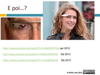 E poi…? 
https://www.youtube.com/watch?v=ErpNpR3XYUw apr 2012 
http://www.youtube.com/watch?v=fNATuCkRWFE feb 2013 
https:...