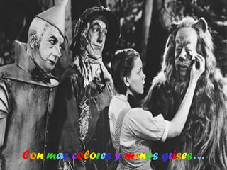 C o n  m a s   c o l o r e s  y   m e n o s   g r i s e s … 