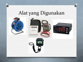 Alat yang Digunakan
 