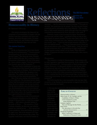 The BRI Newsletter
Number 45
January 2014
ReflectionsReflections
Table of Contents
Homosexuality in History................................1
Miles Grant, D. M. Canright, and the
	 Credibility of Ellen G. White:
	 A	New Perspective on the
		 Israel Dammon Trial................................5
Scripture Applied
	 The Last Message for this World.................8
Book Notes
	 The Apocalypse in Seventh-Day
		 Adventist Interpretation.........................10
Worldwide Highlights
	 Bible Conference in Ghana and
		 Dedication of Research Center..............13
tercourse . . . but for intercourse between animals.”6
The gods set
not only “the moral tone for the people” but they are also human
constructs used to rationalize one’s own behavior. “The worship-
pers of Seth would imitate his deeds although these acts might be
considered an abomination by those devoted to other gods.”7
Pederasty seems to have occurred in Egypt. Homosexual
relations may not have been “considered wrong as long as they
were based on mutual consent.”8
On the other hand, in the Book
of the Dead, a deceased man who “appears before the judge in the
next world” says, “ ‘I have not had sexual relations with a boy. I
have not defiled myself. . . . I have not been perverted; I have not
had sexual relations with a boy.’ ”9
Wold states, “Until the end of
the first millennium B.C., no prohibition or legal ramifications
of same-gender sexual contact can be found. What affected a
change in Egyptian attitudes toward homosexuality, then, cannot
be shown.”
Mesopotamia
The situation is similar in Mesopotamia. There seems to be
no early legislation regarding homosexuality. In the middle of the
second millennium B.C., homosexuality is listed among sexual
crimes. However, it is discussed whether or not the law refers
to homosexual rape only. The penalty is, among other things,
castration so that the perpetrator cannot continue his behavior.
Another law deals with a false accusation of homosexual behav-
ior. It is implied that this is not homosexual rape, but describes a
consensual relationship. In such a case, the accuser should also be
castrated.10
But following the law is not necessarily what one may find
in society. In the šumma alû prescriptions, a magical text, the fol-
lowing statements are found:
1. If a man has intercourse with the hindquarters of his equal
(male), that
man will be
foremost among
his brothers and
colleagues.
2. If a man
yearns to ex-
press his man-
hood while in
prison and thus,
like a male cult
prostitute, mat-
ing with men
becomes his
Homosexuality in History
By Ekkehardt Mueller
This article investigates the historical de-
velopment of homosexuality. It begins with the
Ancient Near East, continues with Israel and
Judaism, the Greco-Roman world, Christian-
ity and Gnosticism, and finishes with Europe
between the Medieval Ages and our time.
The Ancient Near East
Egypt
So far no Egyptian laws have been found
dealing with homosexuality.1
“Unconventional
sexual practices are not well documented in
ancient Egypt.”2
But there are some. Pharaoh
Pepi II (dated 24th cent. B.C.) may have had a
homosexual relationship with one of his gener-
als. Some scholars suggest “that homosexuality
was frowned upon by the Egyptians.”3
“The ideal family relationship in Egypt was
for a young man to find himself a good wife and
raise a fine family of children. Since inheritance
was through the female line, daughters were
important. The young husband stood in close
relationship with his maternal grandfather.”4
One of the texts dealing with homosexual-
ity is a coffin text. The deceased person claims
to have had homosexual intercourse with a god.
Since the active partner was the one in power,
and the passive partner was considered power-
less, the deceased person in this text claimed
that he has nothing to fear from the god Atum.5
To affirm their power, the Egyptians may also
have raped defeated male enemies.
“The outstanding account of homosexual-
ity in Egyptian literature is a story about the
attempt of the god Seth to violate his younger
brother. . . Seth shows a decided interest in
the body of Horus. . . . The sexuality of Seth
is always irregular; he does not care whether
women are married or not. . . . He is given two
Syrian goddesses, Anat and Astarte, as wives.
He rapes Anat. But in the account in P. Ches-
ter Beatty VII, she is dressed like a man. The
Egyptian word used is not that for human in-
 