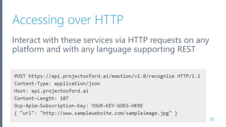 Microsoft Azure
Accessing over HTTP
Interact with these services via HTTP requests on any
platform and with any language supporting REST
25
 