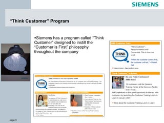 “Think Customer” Program <ul><li>Siemens has a program called “Think Customer” designed to instill the “Customer is First”...