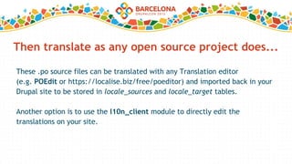 Then translate as any open source project does...
These .po source files can be translated with any Translation editor
(e.g. POEdit or https://localise.biz/free/poeditor) and imported back in your
Drupal site to be stored in locale_sources and locale_target tables.
Another option is to use the l10n_client module to directly edit the
translations on your site.
 