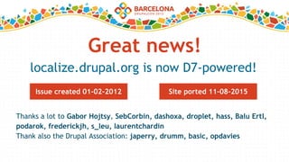 Great news!
Issue created 01-02-2012
localize.drupal.org is now D7-powered!
Site ported 11-08-2015
Thanks a lot to Gabor Hojtsy, SebCorbin, dashoxa, droplet, hass, Balu Ertl,
podarok, frederickjh, s_leu, laurentchardin
Thank also the Drupal Association: japerry, drumm, basic, opdavies
 