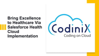 Bring Excellence
to Healthcare Via
Salesforce Health
Cloud
Implementation
 