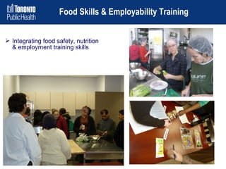 Food Skills & Employability Training
 Integrating food safety, nutrition
& employment training skills

 