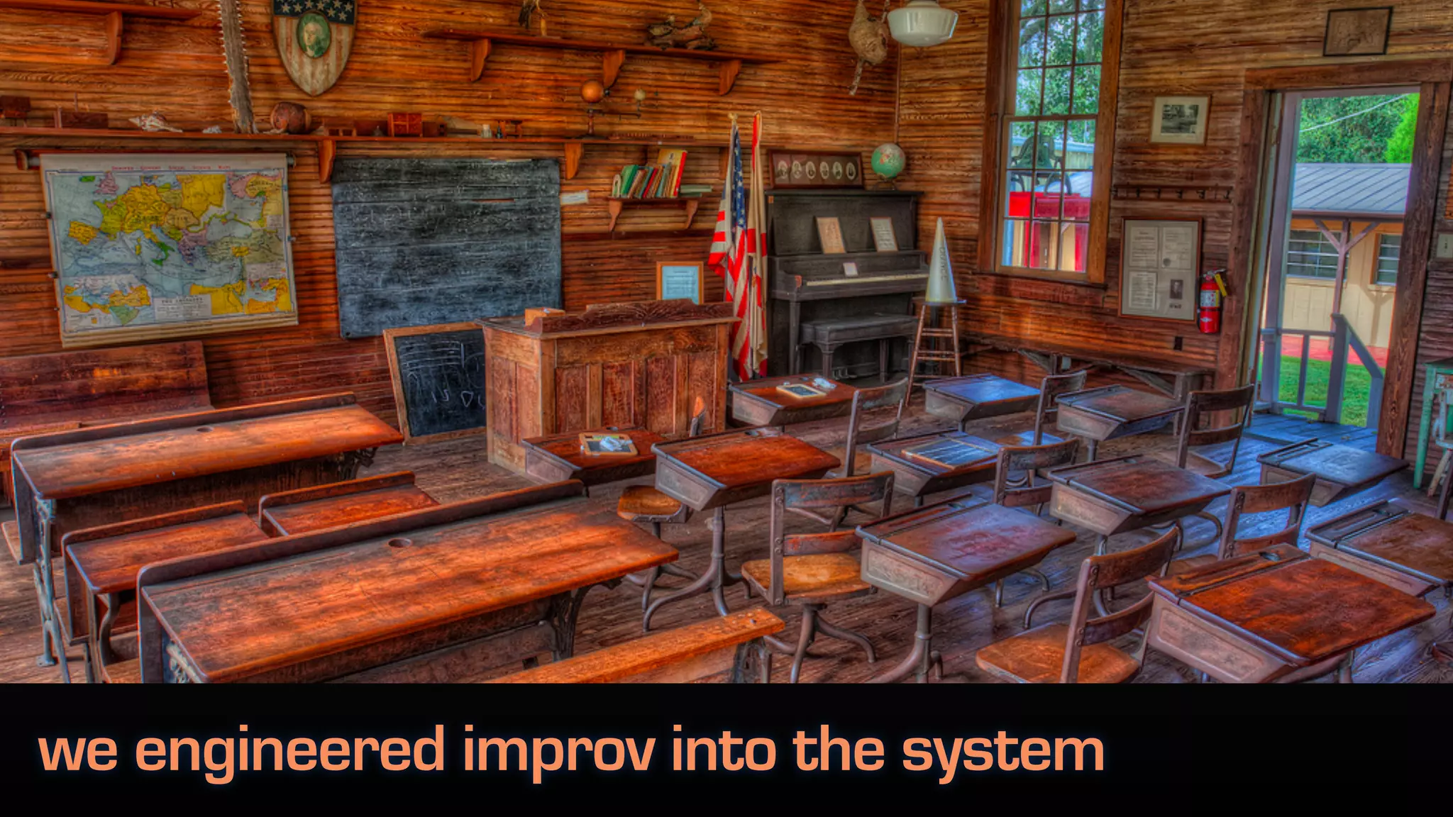 we engineered improv into the system
 