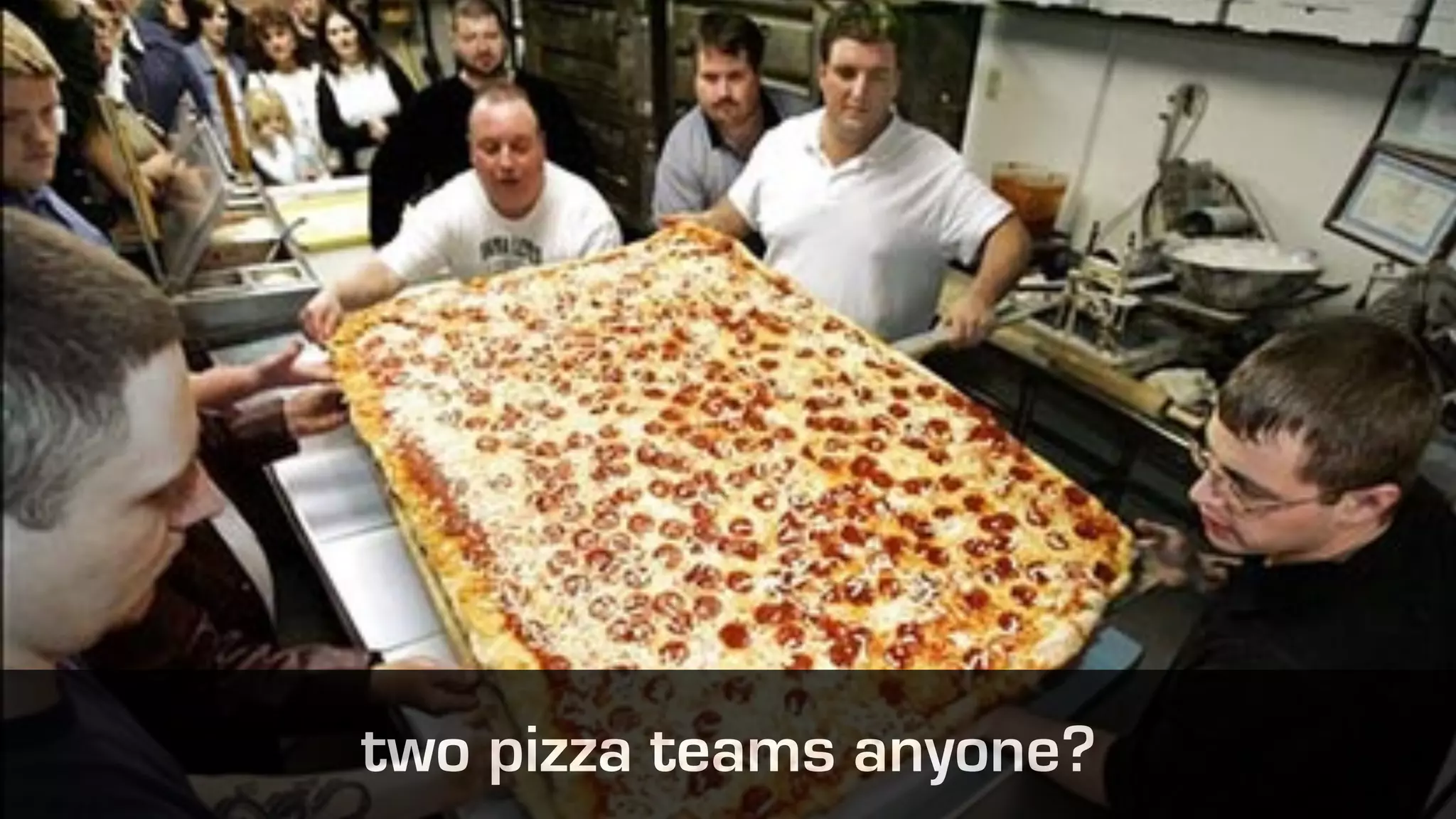 two pizza teams anyone?
 
