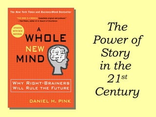 The Power of Story  in the  21 st  Century 