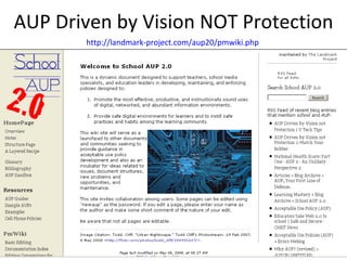 AUP Driven by Vision NOT Protection http://landmark-project.com/aup20/pmwiki.php   