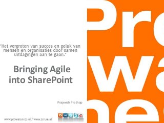 Bringing Agile
into SharePoint
Prajeesh Prathap

 