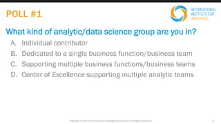 What kind of analytic/data science group are you in?
A. Individual contributor
B. Dedicated to a single business function/...