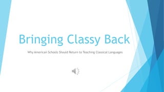 Bringing Classy Back
Why American Schools Should Return to Teaching Classical Languages
 