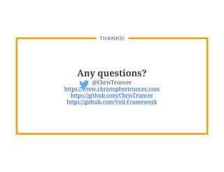 THANKS!
Any questions?
@ChrisTruncer
https://www.christophertruncer.com
https://github.com/ChrisTruncer
https://github.com/Veil-Framework
 