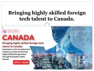 Bringing highly skilled foreign
tech talent to Canada.
 