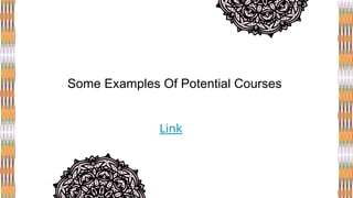 Some Examples Of Potential Courses
Link
 