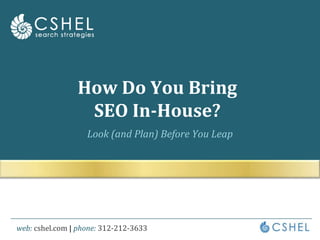 How Do You Bring SEO In-House? Look (and Plan) Before You Leap 