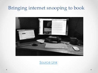 Bringing internet snooping to book
Source Link
 