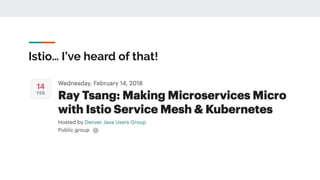 Istio… I’ve heard of that!
 