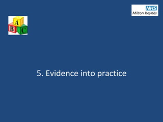 5. Evidence into practice
 