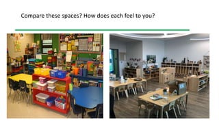 Compare these spaces? How does each feel to you?
 