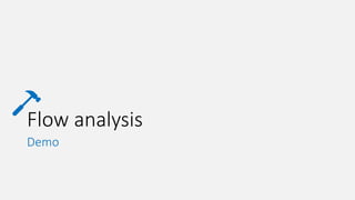 Flow analysis
Demo
 