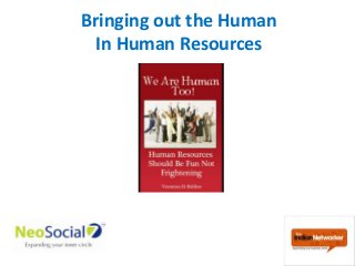 Bringing out the Human
In Human Resources

 