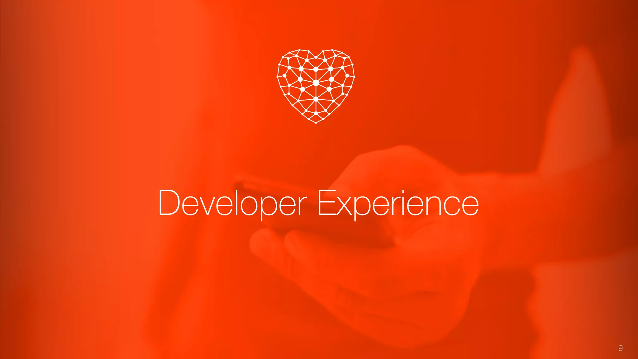 Developer Experience
9
 