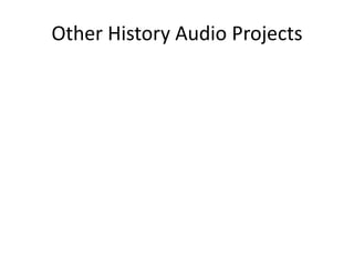 Other History Audio Projects

 
