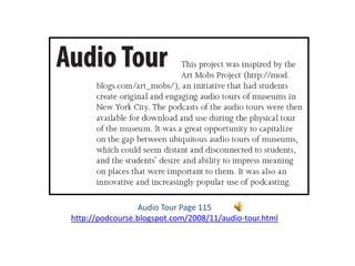 Audio Tour Page 115
http://podcourse.blogspot.com/2008/11/audio-tour.html

 