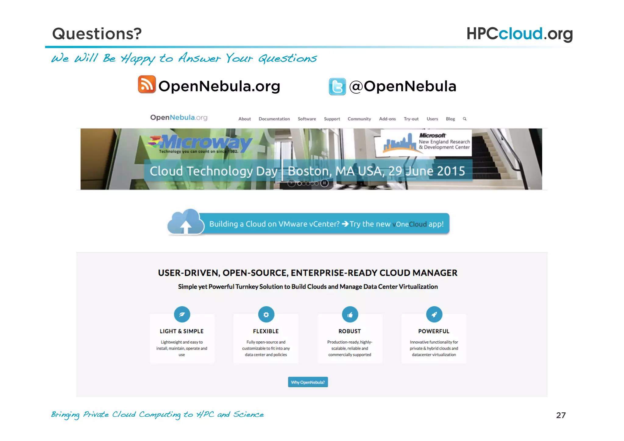 27Bringing Private Cloud Computing to HPC and Science !
We Will Be Happy to Answer Your Questions !
Questions?
OpenNebula.org @OpenNebula
 