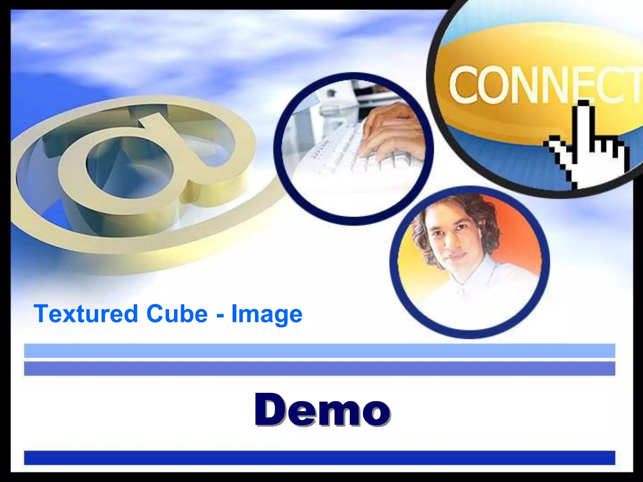 Demo
Textured Cube - Image
 