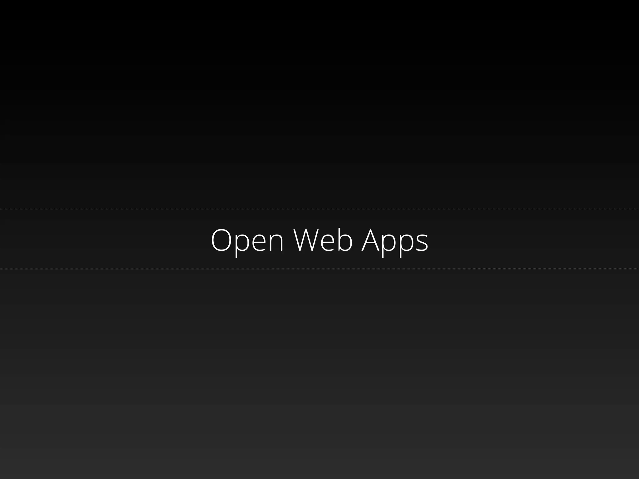 Open Web Apps
 