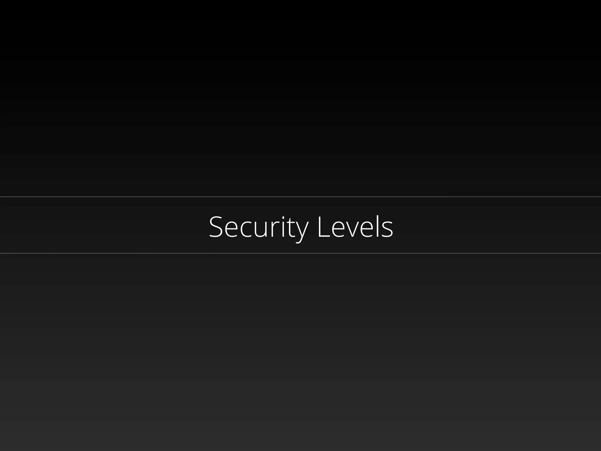 Security Levels
 