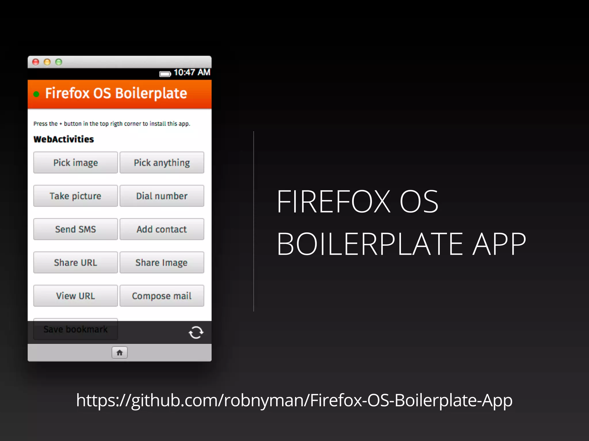 FIREFOX OS
BOILERPLATE APP
https://github.com/robnyman/Firefox-OS-Boilerplate-App
 