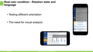 Real user condition - Rotation state and
language
• Testing different orientation
• The need for visual analysis
6/16/2016 18© 2016, Perfecto Mobile Ltd. All Rights Reserved.
 