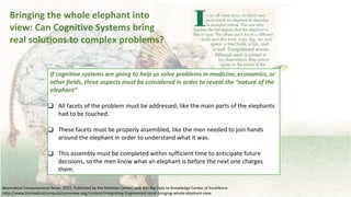 Bringing the Whole Elephant Into View Can Cognitive Systems Bring Real Solutions to Complex Problems - StampedeCon AI Summit 2017