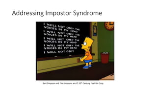 Addressing Impostor Syndrome
Bart Simpson and The Simpsons are © 20th Century Fox Film Corp.
 