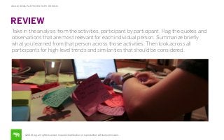 ANALYZING PARTICIPATORY DESIGN

REVIEW
Take in the analysis from the activities, participant by participant. Flag the quot...