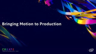 Bringing Motion to Production
SIGGRAPH 2019 | LOS ANGLES | 28 JULY - 1 AUGUST
 