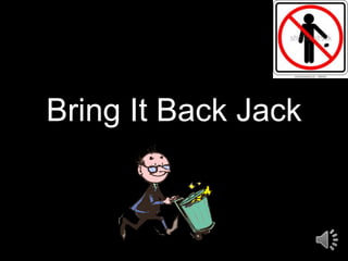 Bring It Back Jack

 