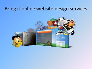 Bring it online website design services
 