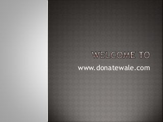 www.donatewale.com
 